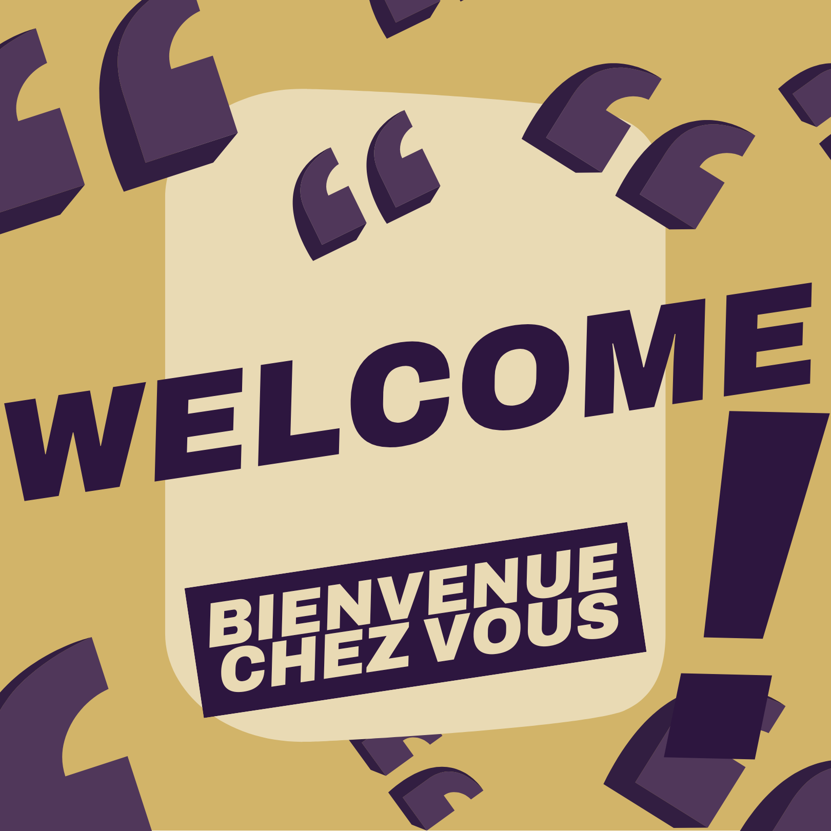 Bienvenue chez vous !